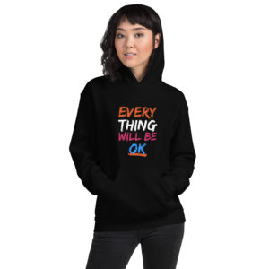 Every Thing Will Be Okay - Men's & Women's Hoodie